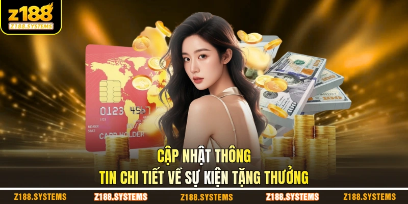 Cập nhật thông tin chi tiết về sự kiện tặng thưởng Cập nhật thông tin chi tiết về sự kiện tặng thưởng