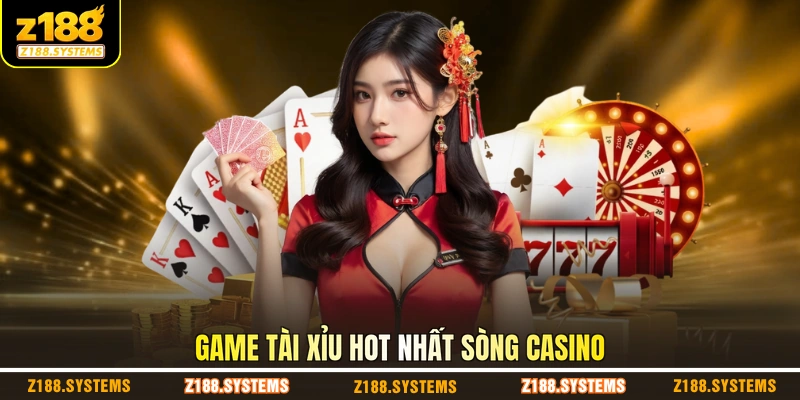 Game tài xỉu hot nhất sòng Casino