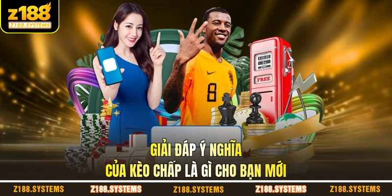 Giải đáp ý nghĩa của kèo chấp là gì cho bạn mới