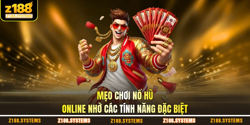 Mẹo chơi nổ hũ online nhờ các tính năng đặc biệt Mẹo chơi nổ hũ online nhờ các tính năng đặc biệt