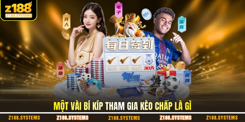 Một vài bí kíp tham gia kèo chấp là gì