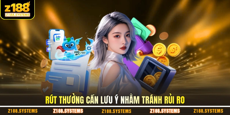 Rút thưởng cần lưu ý nhằm tránh rủi ro Rút thưởng cần lưu ý nhằm tránh rủi ro